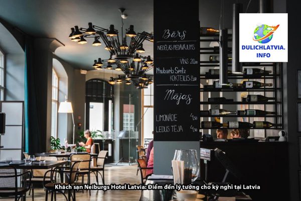 Khách sạn Neiburgs Hotel Latvia: Điểm đến lý tưởng cho kỳ nghỉ tại Latvia