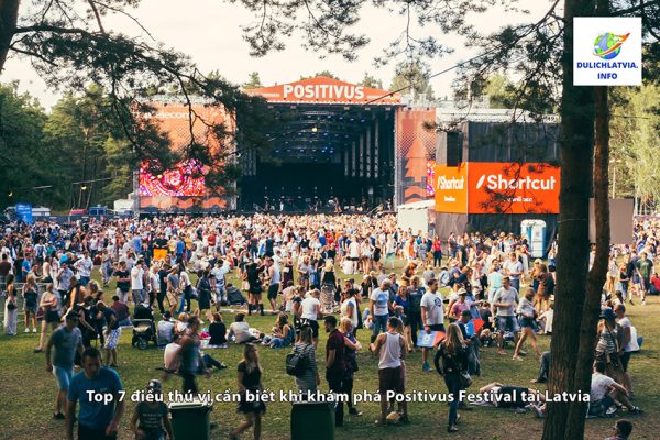 Top 7 điều thú vị cần biết khi khám phá Positivus Festival tại Latvia