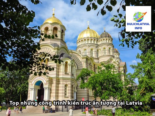 Top những công trình kiến trúc ấn tượng tại Latvia