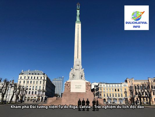 Khám phá Đài tưởng niệm Tự do Riga, Latvia - Trải nghiệm du lịch độc đáo