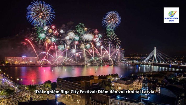 Trải nghiệm Riga City Festival: Điểm đến vui chơi tại Latvia